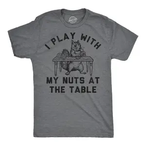 Mens Funny T Shirts I Play With My Nuts At The Table Sarcastic Squirrel Graphic Novelty Tee for Men Mens Funny T Shirts Cool Vintage Fashion T-Shirt Gift Classic Menswear Sarcastic Apparel for Men Funny Animal Dark Grey