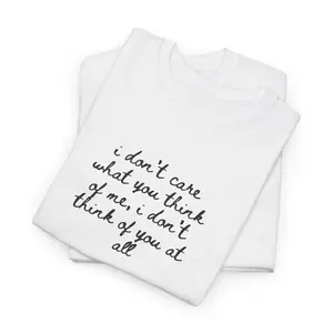 i don't care what you think of me script typography T-Shirt | Sassy Statement Tee
