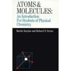 USED-Atoms and Molecules: An Introduction for Students of Physical Chemistry by Martin Karplus (Paperback)