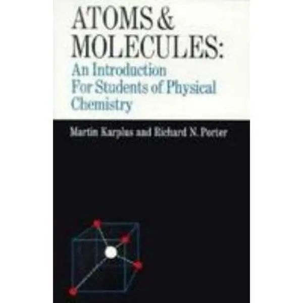 USED-Atoms and Molecules: An Introduction for Students of Physical Chemistry by Martin Karplus (Paperback)
