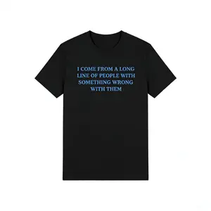 I come from a long line of people with something wrong with them, childhood trauma, trauma jokes, Family trauma, Mental illness, mental health, mentally ill, funny shirt, graphic tee, funny tees