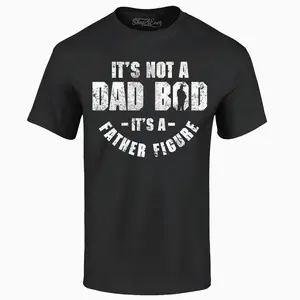 It's Not A Dad BOD It's A Father Figure T-shirt Father's Day Gift Pun Tee Shirts D3P