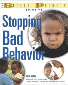 USED-The Baffled Parent's Guide to Stopping Bad Behavior by Kelly, Kate (Paperback)