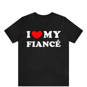 I Love My Fiancé T-shirt , I Heart My Fiancé Shirt , I Love My Fiance shirt , Girlfriend Shirt, Valentine's Day Tee Shirt, Valentine Gift