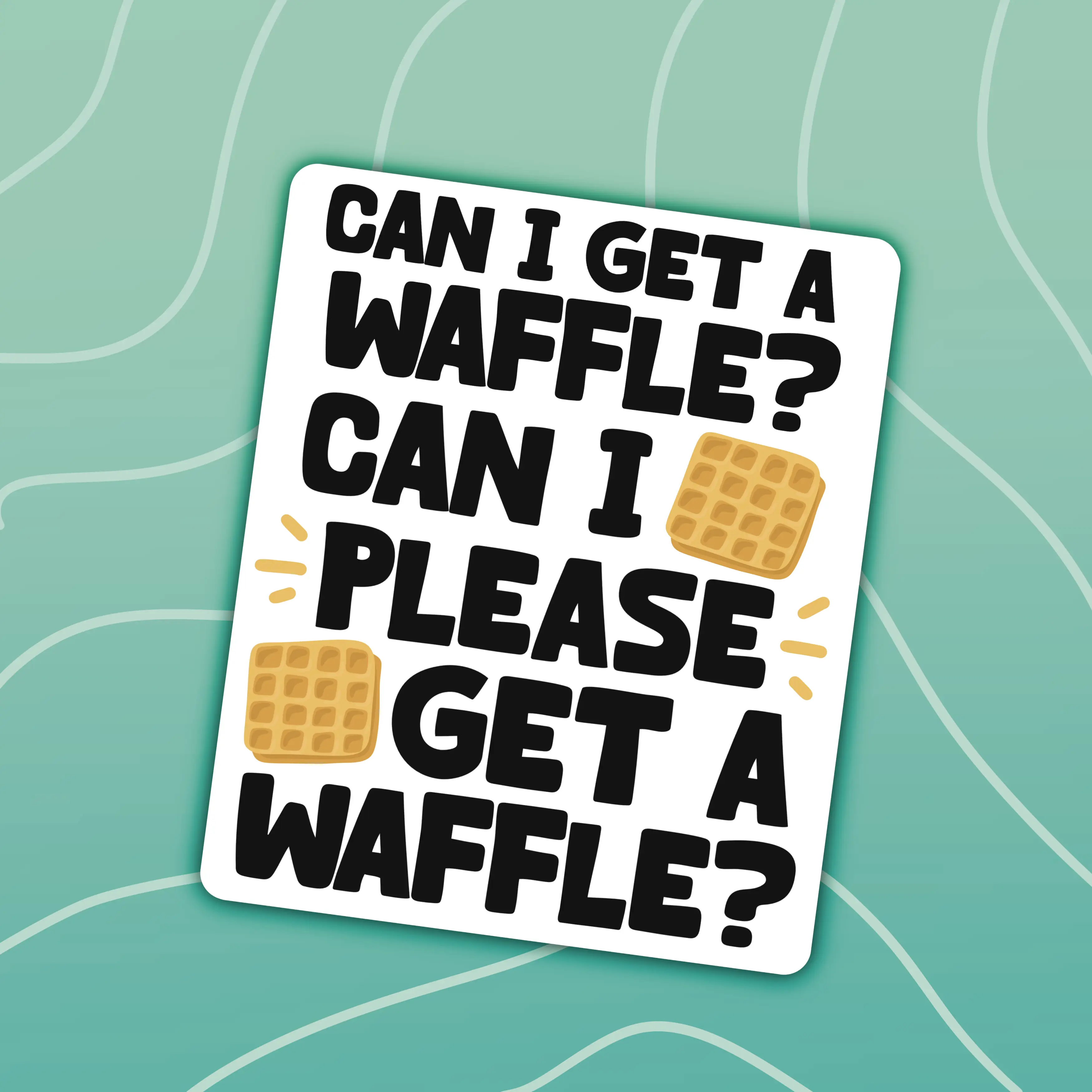 Can I get a waffle? TikTok meme waffle lovers Die-Cut Vinyl Sticker Water Proof for Water Bottle, Phone, Laptop, Car, etc