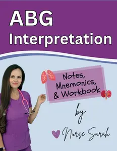 ABG Interpretation: Notes, Mnemonics, & Workbook by Nurse Sarah