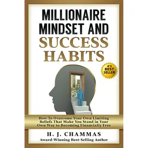 Millionaire Mindset and Success Habits: How to Overcome Your Own Limiting Beliefs That Make You Stand in Your Own Way to Becoming Financially Free Paperback – January 4, 2021
