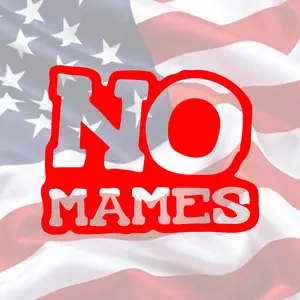 "No Mames" Vinyl Decal 5inch - Weatherproof UV-Resistant Easy Peel & Stick for Vehicles Gear Lockers & More - Premium Indoor/Outdoor Vinyl