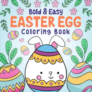 Bold and Easy Easter Egg Coloring Book: Basket Stuffer, 50+ Big Illustrations, Pretty Easy Designs for Adults, Kids and Seniors, Simple Eggs Patterns