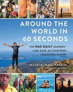 USED-Around the World in 60 Seconds: The NAS Daily Journey--1,000 Days. 64 Countries. 1 Beautiful Planet. by Yassin, Nuseir (Hardcover)