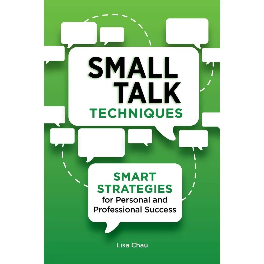 USED-Small Talk Techniques: Smart Strategies for Personal and Professional Success by Chau, Lisa Green (Paperback)