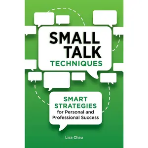 USED-Small Talk Techniques: Smart Strategies for Personal and Professional Success by Chau, Lisa Green (Paperback)