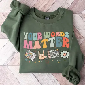 AAC SPED Teacher Inclusion Sweatshirt, Your Words Matter Shirt, Neurodiversity Bcba Slp OT Teachers Gift