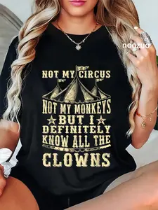 100% Cotton Funny Not My Circus Not My Monkeys But I Know All The Clowns T-Shirt