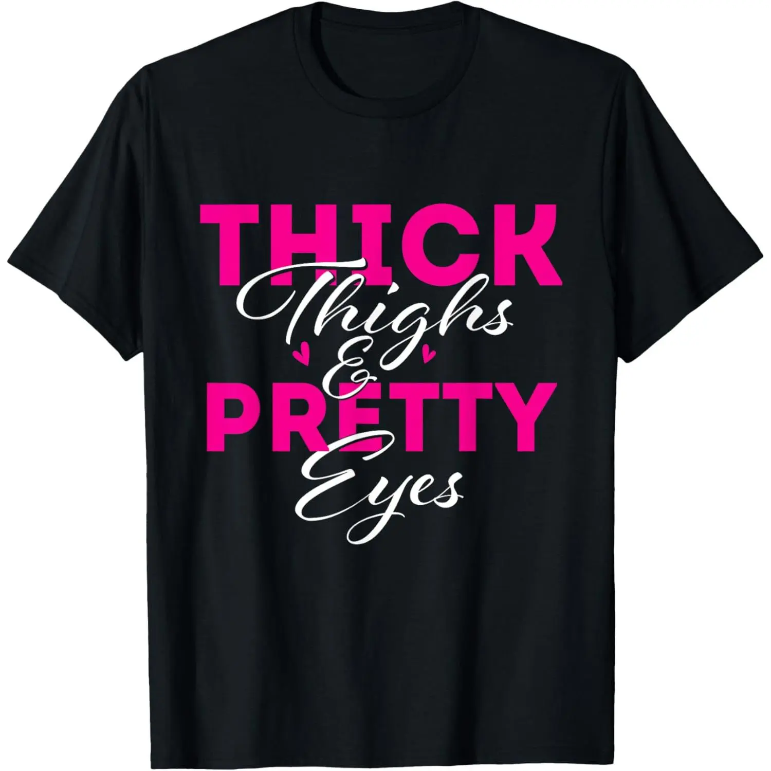 Thick Thighs & Pretty Eyes - Workout Fitness T-Shirt
