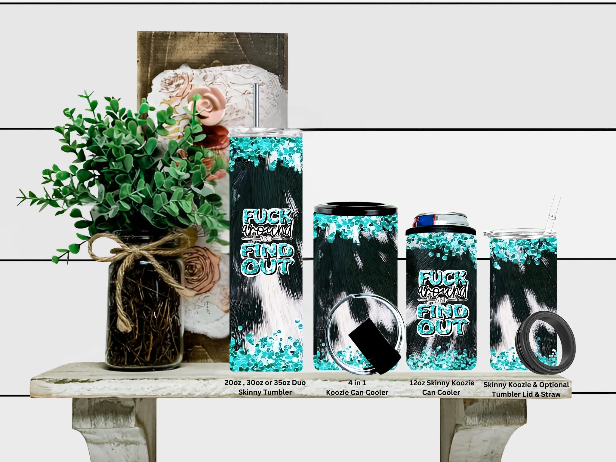 Fuck Around & Find Out Skinny or 4 in 1 Koozie or 20oz 30oz or 35oz Skinny Tumbler