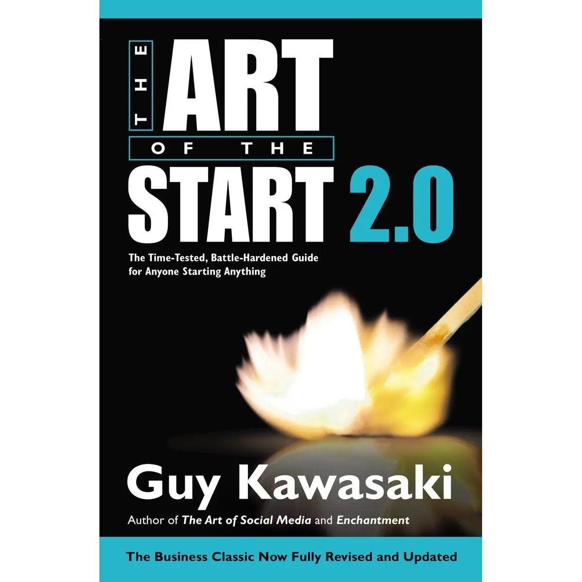 The Art of the Start 2.0: The Time-Tested, Battle-Hardened Guide for Anyone Starting Anything Hardcover – March 3, 2015