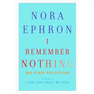 USED-I Remember Nothing: And Other Reflections by Ephron, Nora (Hardcover)