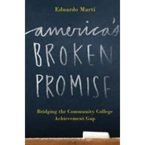 USED-America's Broken Promise: Bridging the Community College Achievement Gap by Marti, Eduardo (Paperback)