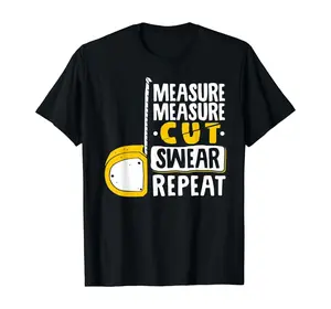 Measure Cut Swear Repeat - Woodworking Woodworker T-Shirt