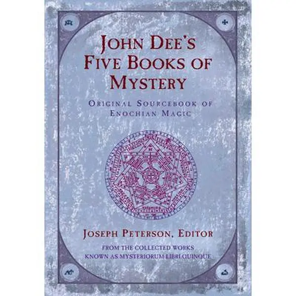 John Dee's Five Books of Mystery: Original Sourcebook of Enochian Magic -- Joseph Peterson - Paperback