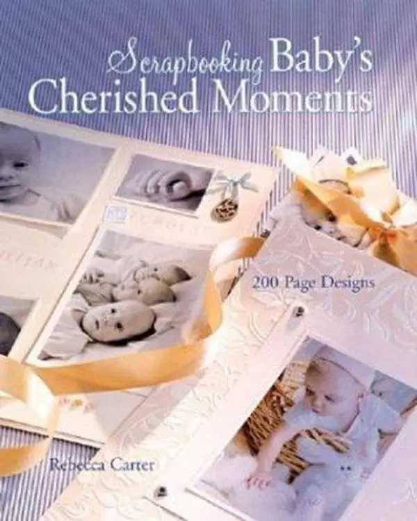 USED-Scrapbooking Baby's Cherished Moments: 200 Page Designs by Rebecca Carter (Hardcover)