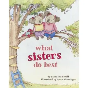 What Sisters Do Best: (Big Sister Books for Kids, Sisterhood Books for Kids, Sibling Books for Kids) -- Laura Joffe Numeroff, Board Book