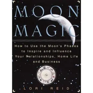 USED-Moon Magic: How to Use the Moon's Phases to Inspire and Influence Your Relationships, Home L ife, and Business by Lori Reid (Paperback)