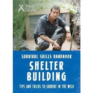 USED-Bear Grylls: Shelter Building by Bear Grylls (Paperback)
