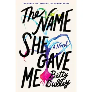 The Name She Gave Me by Betty Culley [Hardback Book]