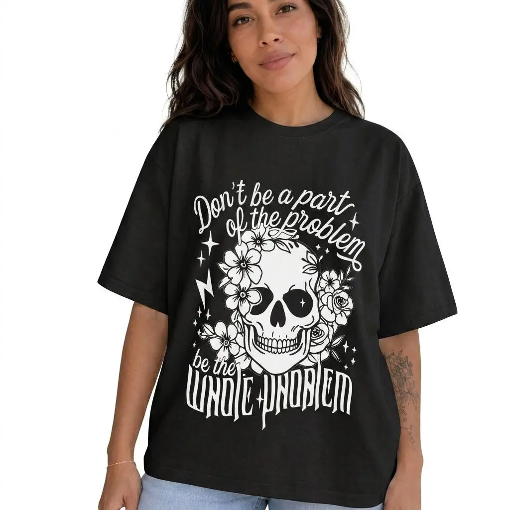 Be The Whole Problem Sarcastic Graphic Tee Women Plus Size Floral Skull Shirt