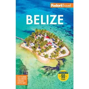 Fodor's Belize: With a Side Trip to Guatemala -- Fodor's Travel Guides, Paperback