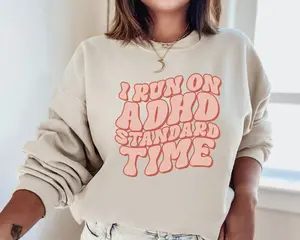 Funny ADHD Sweatshirt, ADHD Shirt, Adhd Gift, Funny Womens Sweatshirt, I Run on ADHD Standard Time, Funny Mental Health Crewneck