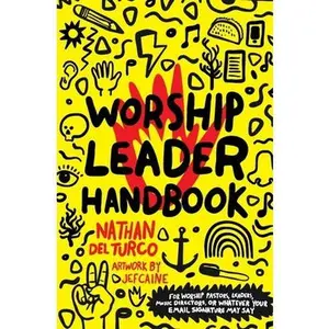 USED-Worship Leader Handbook: For worship pastors, leaders, music directors, or whatever your email signature may say. by del Turco, Nathan (Paperback)