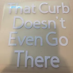 That curb doesn’t even go there car decal