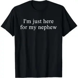 Retro Vintage Funny I'm Just Here for My Nephew T-Shirt