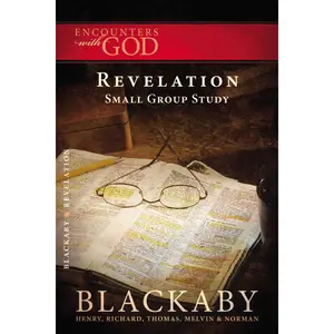 Revelation: A Blackaby Bible Study Series (Encounters with God) by Henry Blackaby||Richard Blackaby||Tom Blackaby||Melvin Blackaby||Norman Blackaby [Paperback Book]