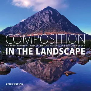 USED-Composition in the Landscape: An Inspirational and Technical Guide for Photographers by Watson, Peter (Paperback)