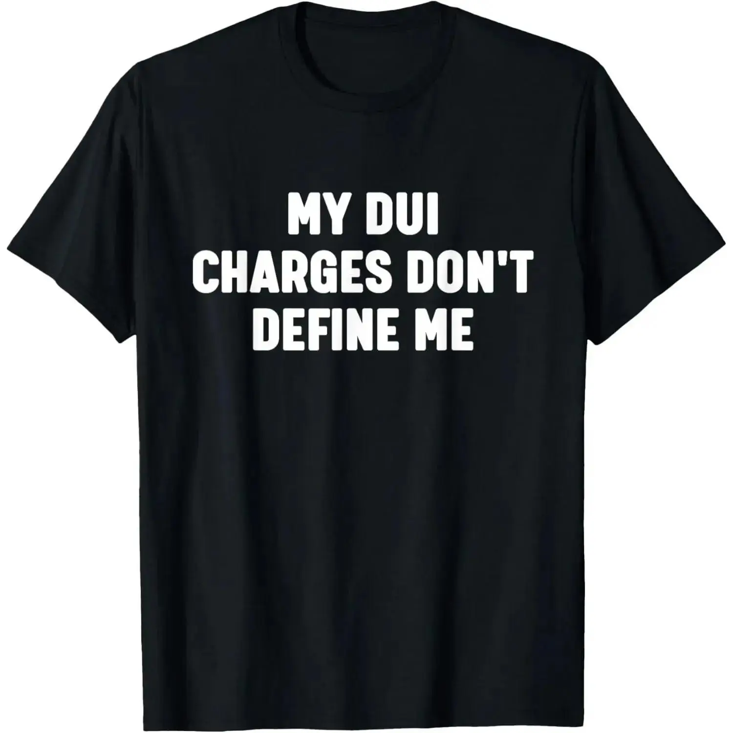 100% Cotton My DUI-Charges Don't Define Me Funny T-Shirt
