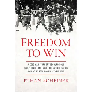 Freedom to Win: A Cold War Story of the Courageous Hockey Team That Fought the Soviets for the Soul of Its People―And Olympic Gold Hardcover – July 4, 2023