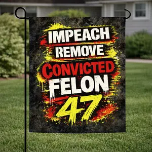 Impeach Remove Convicted Felon 47 Yard Flag – Bold Political Protest Garden Flag, Statement Lawn Décor