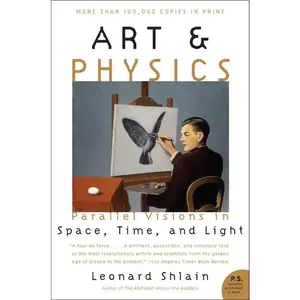 Art & Physics: Parallel Visions in Space, Time, and Light by Leonard Shlain [Paperback Book]