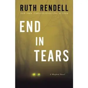 USED-End in Tears: A Wexford Novel (Chief Inspector Wexford Mysteries) by Ruth Rendell (Hardcover)