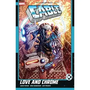 Cable: Love and Chrome -- David Pepose - Paperback