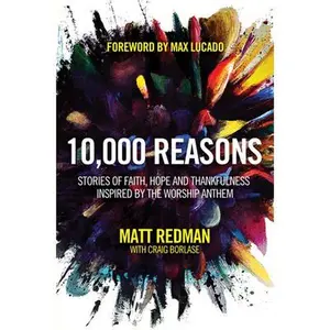 USED Book - 10,000 Reasons: Stories of Faith, Hope, and Thankfulness Inspired by the Worship Anthem by Redman, Matt (Paperback) - english