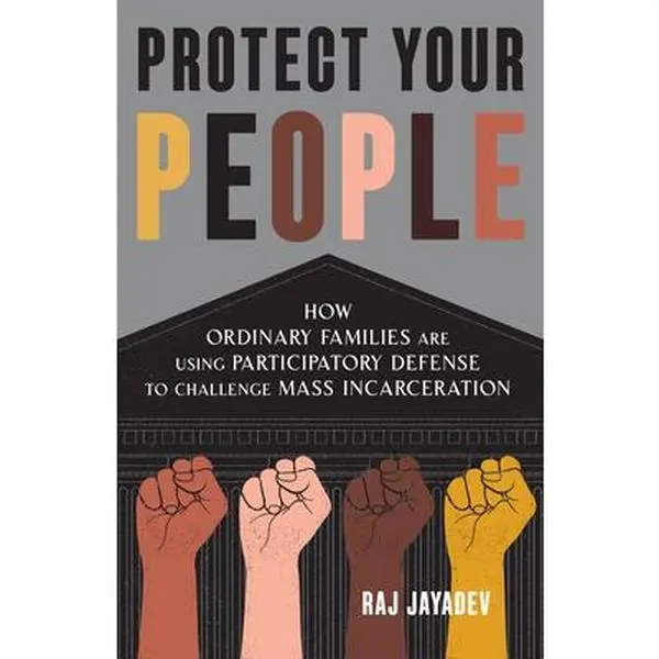 USED Book - Protect Your People: How Ordinary Families Are Using Participatory Defense to Challenge Mass Incarceration by Jayadev, Raj (Paperback) - english