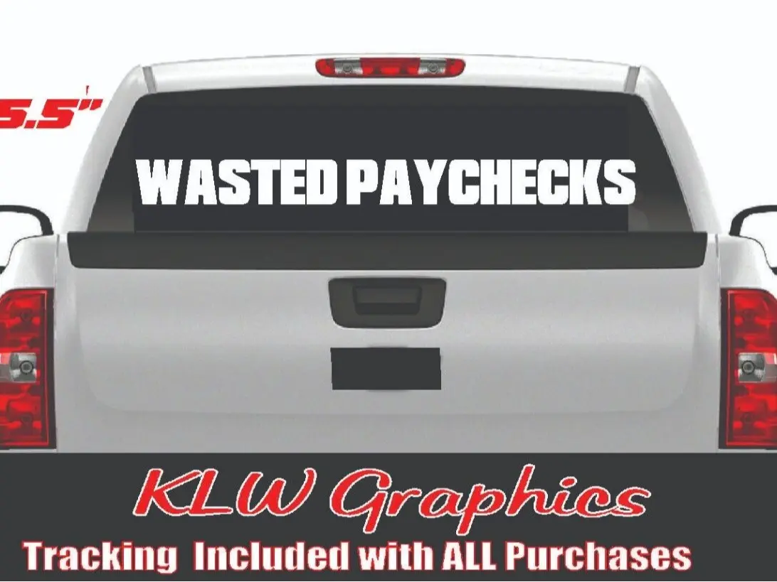 Wasted Paychecks Back Banner Vinyl Decal Sticker Turbo Diesel Truck Crew Cab 6.7 JDM Funny Money Job Pay