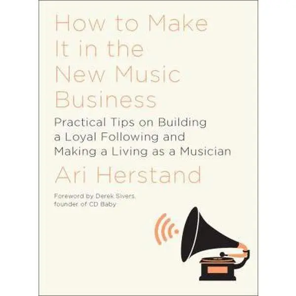 USED Book - How to Make It in the New Music Business: Practical Tips on Building a Loyal Following and Making a Living as a Musician by Herstand, Ari (Hardcover) - english