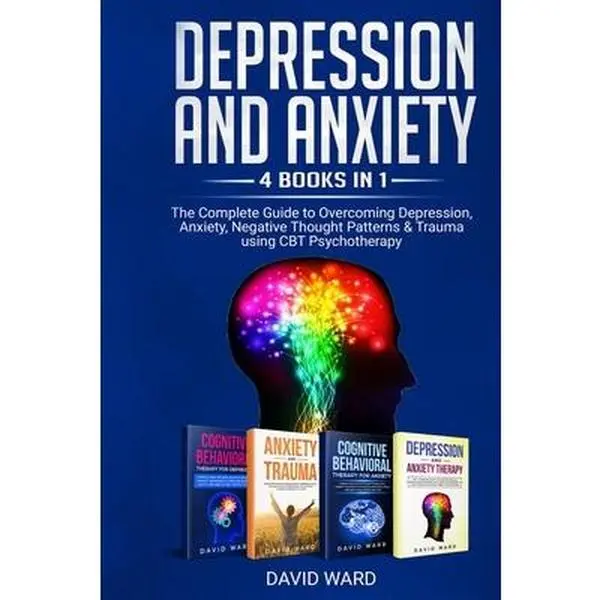 USED-Depression and Anxiety: 4 BOOKS IN 1: The Complete Guide to Overcoming Depression, Anxiety, Negative Thought Patterns & Trauma Using CBT Psych by Ward, David (Paperback)