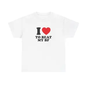 I Love To Beat My BF Unisex Heavy Cotton Tee Heart Y2K Funny Cute Romantic Meme Phrase Shirt Top Gift Graphic Chaotic Witty Viral Quote Tee, Adult funny T-shirt, Gift for Woman and Man